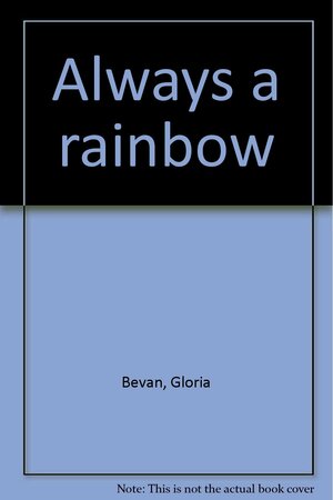 Always a Rainbow by Gloria Bevan