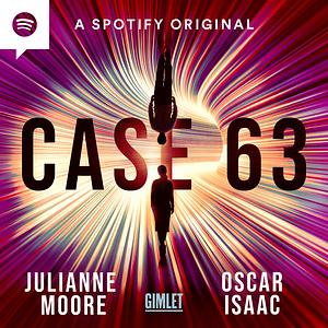 Case 63 by Spotify Original Podcast, Oscar Isaac, Julianne Moore