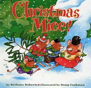 Christmas Mice! by Bethany Roberts, Doug Cushman