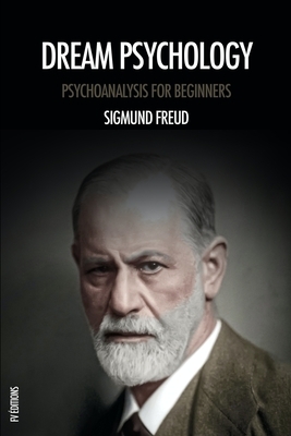 Dream Psychology: Psychoanalysis for beginners by Sigmund Freud, David Eder