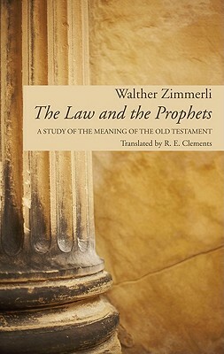 The Law and the Prophets by Walther Zimmerli