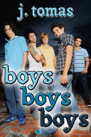 Boys Boys Boys by J. Tomas