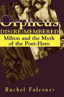 Orpheus Dis(re)Membered by Rachel Falconer