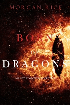 Born of Dragons by Morgan Rice