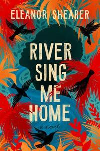 River Sing Me Home by Eleanor Shearer