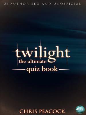 Twilight - The Ultimate Quiz Book by Chris Peacock