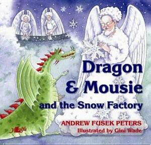 Dragon and Mousie and the Snow Factory by Andrew Fusek Peters