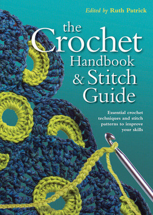 Crochet Handbook and Stitch Guide by Ruth Patrick