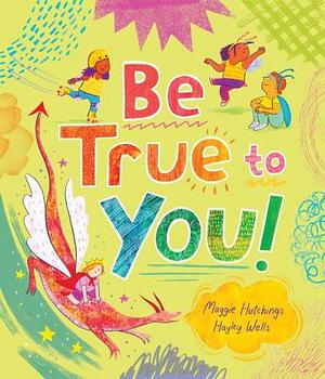 Be True to You! by Maggie Hutchings