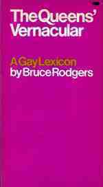 The queens' vernacular;: A gay lexicon by Bruce Rodgers