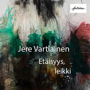 Etäisyys, leikki by Jere Vartiainen