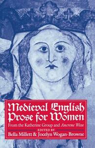 Medieval English Prose for Women: Selections from the Katherine Group and Ancrene Wisse by Jocelyn Wogan-Browne, Bella Millett