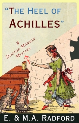 The Heel of Achilles: A Golden Age Mystery by E. &. M. a. Radford