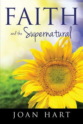 Faith and the Supernatural by Joan Hart