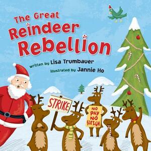 The Great Reindeer Rebellion by Lisa Trumbauer