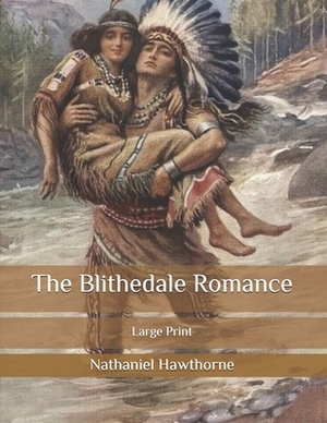 The Blithedale Romance: Large Print by Nathaniel Hawthorne