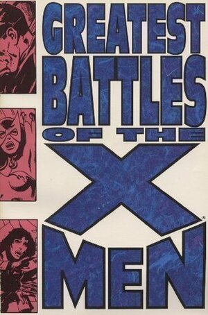 Greatest Battles of the X-Men by John Byrne, Chris Claremont