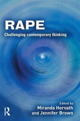 Rape: Challenging Contemporary Thinking by Jennifer M. Brown, Miranda A.H. Horvath