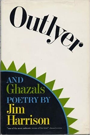 Outlyer and Ghazals by Jim Harrison