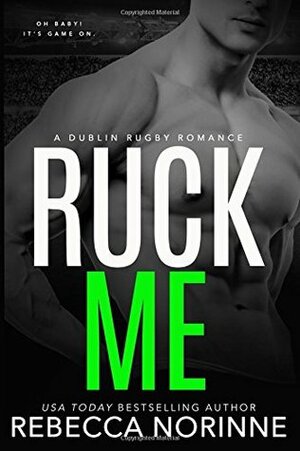 Ruck Me: (Dublin Rugby #2) by Rebecca Norinne