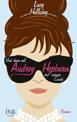 Und dann saß Audrey Hepburn auf meiner Couch by Lucy Holliday