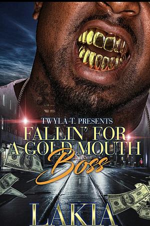 Fallin' for a Gold Mouth Boss by Lakia, Lakia