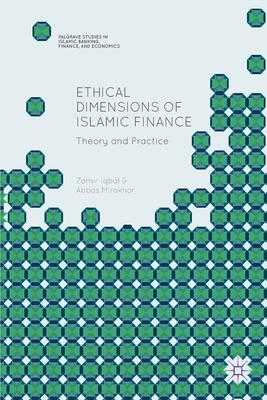 Ethical Dimensions of Islamic Finance: Theory and Practice by Zamir Iqbal, Abbas Mirakhor