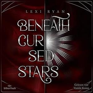 Beneath These Cursed Stars by Lexi Ryan