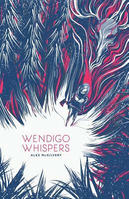 Wendigo Whispers by Alex McGilvery