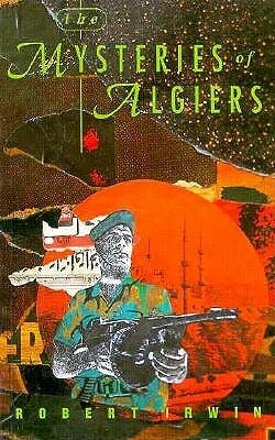The Mysteries of Algiers by Robert Irwin