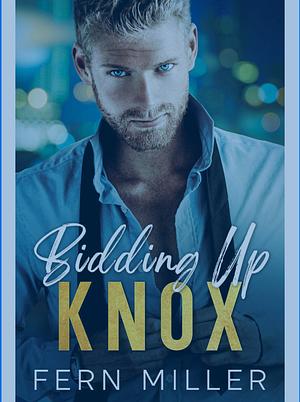 Bidding Up Knox  by Fern Miller