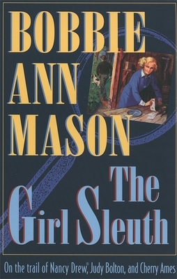 The Girl Sleuth by Bobbie Ann Mason
