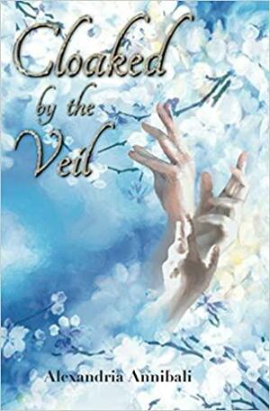 Cloaked by The Veil by Alexandria Annibali