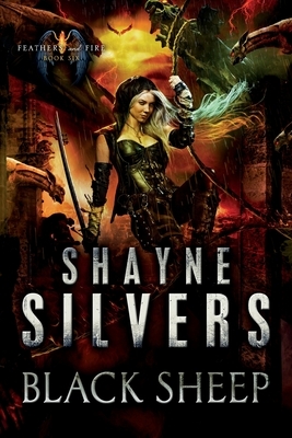 Black Sheep: Feathers and Fire Book 6 by Shayne Silvers