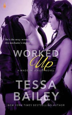 Worked Up by Tessa Bailey