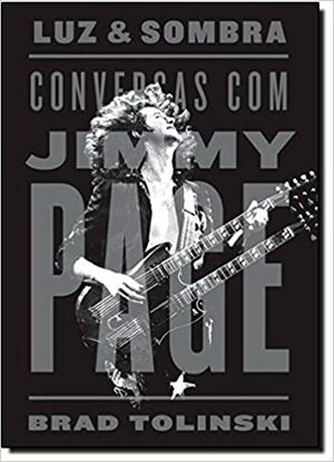 Luz e Sombra: Conversas Com Jimmy Page by Brad Tolinski