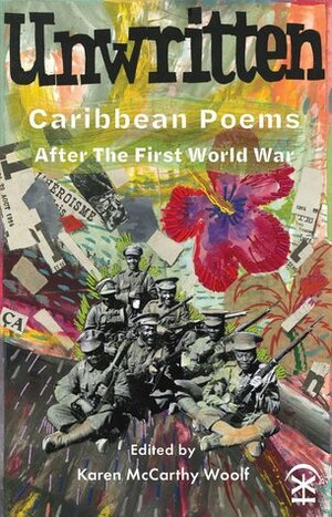 Unwritten: Caribbean Poems After the First World War by Karen McCarthy Woolf