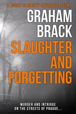 Slaughter and Forgetting by Graham Brack