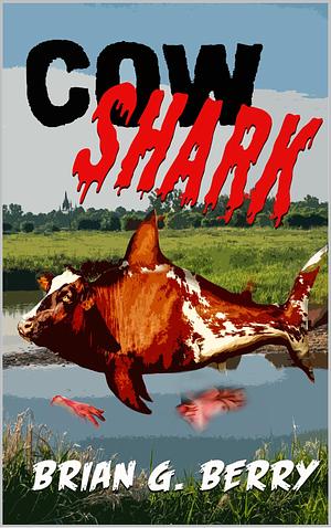 Cow Shark by Brian G. Berry, Brian G. Berry