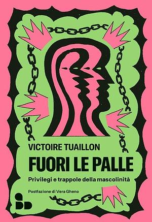 Fuori le palle: Privilegi e trappole della mascolinità by Victoire Tuaillon