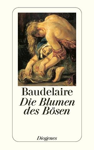 Die Blumen des Bösen by Charles Baudelaire
