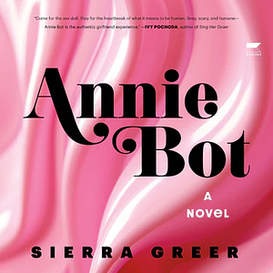 Annie Bot by Sierra Greer