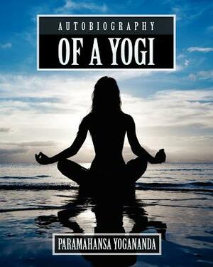 Autobiography of a Yogi by Paramahansa Yogananda