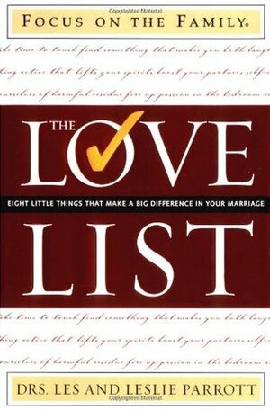 The Love List: Eight Little Things That Make a Big Difference in Your Marriage by Les Parrott III, Leslie Parrott