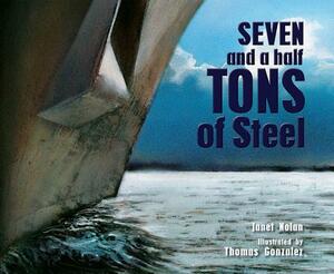 Seven and a Half of Tons of Steel by Janet Nolan