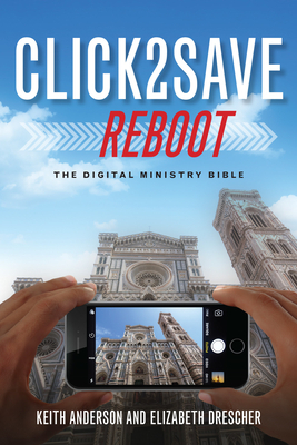 Click2save Reboot: The Digital Ministry Bible by Keith Anderson, Elizabeth Drescher