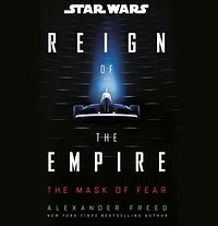 Star Wars: Reign of the Empire: The Mask of Fear by Alexander Freed