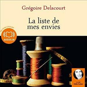 La Liste de Mes Envies: Livre Audio 1 CD MP3 - Suivi d'Un Entretien Exclusif Avec l'Auteur by Grégoire Delacourt