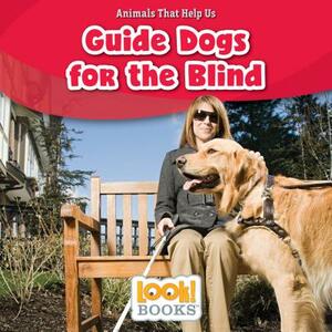 Guide Dogs for the Blind by Alice Boynton