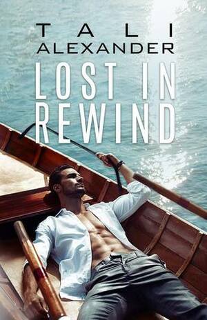 Lost in Rewind by Tali Alexander